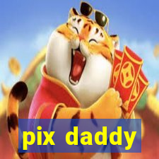 pix daddy